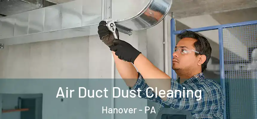  Air Duct Dust Cleaning Hanover - PA