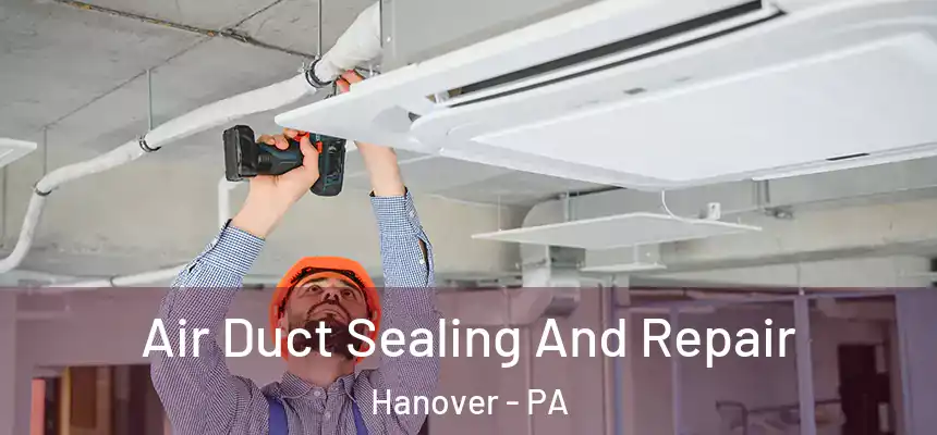  Air Duct Sealing And Repair Hanover - PA