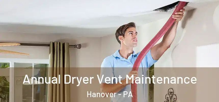  Annual Dryer Vent Maintenance Hanover - PA