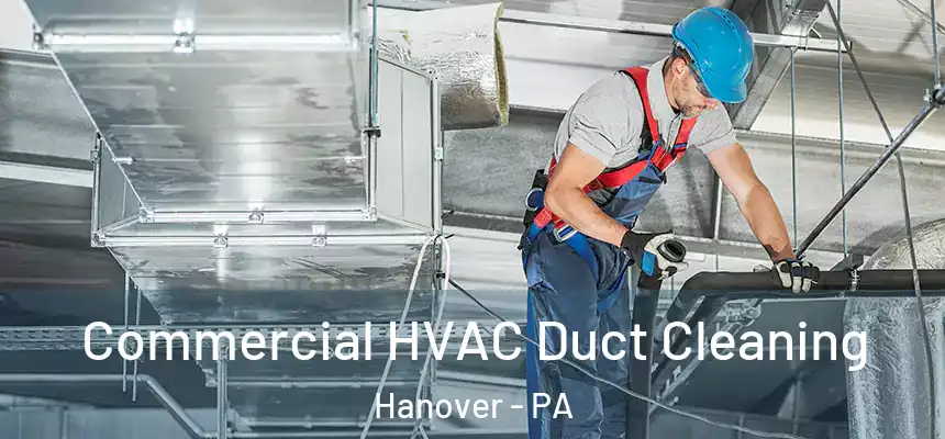  Commercial HVAC Duct Cleaning Hanover - PA