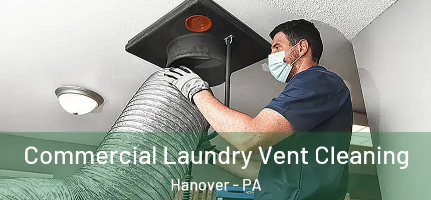  Commercial Laundry Vent Cleaning Hanover - PA