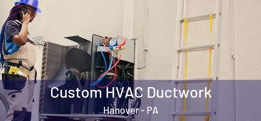  Custom HVAC Ductwork Hanover - PA