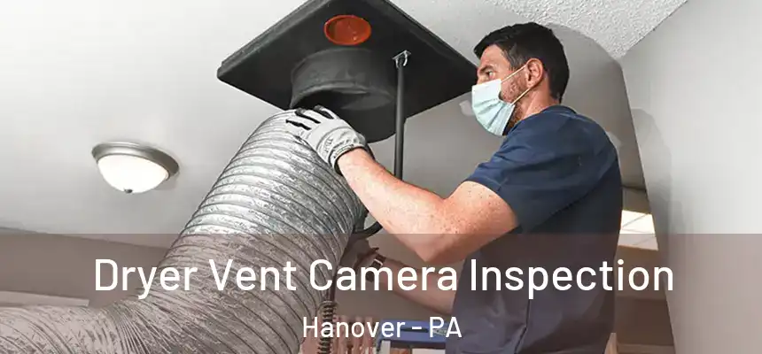  Dryer Vent Camera Inspection Hanover - PA