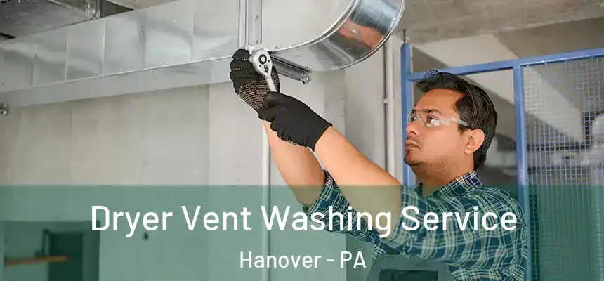 Dryer Vent Washing Service Hanover - PA