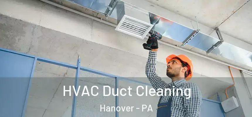  HVAC Duct Cleaning Hanover - PA