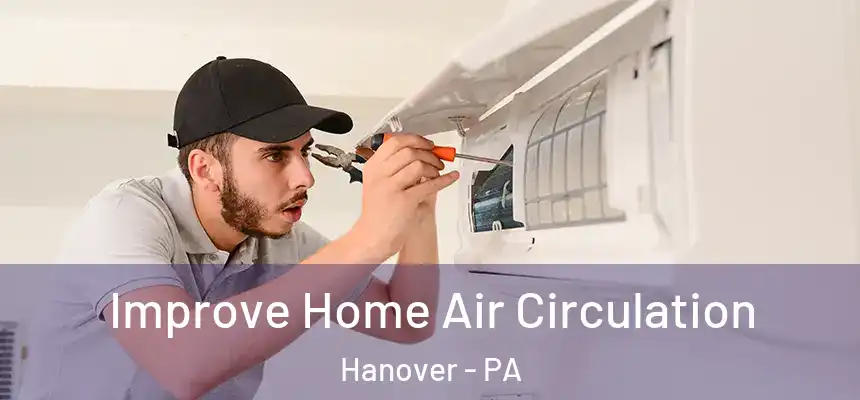  Improve Home Air Circulation Hanover - PA