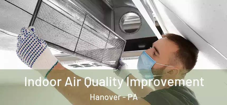  Indoor Air Quality Improvement Hanover - PA