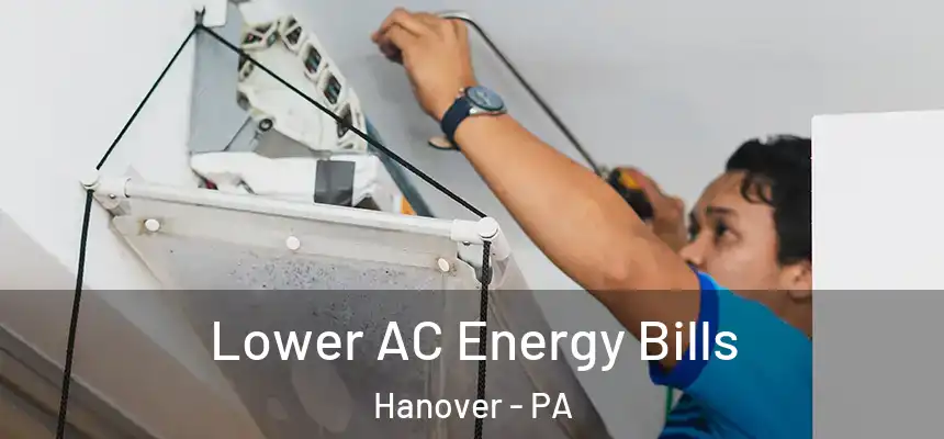  Lower AC Energy Bills Hanover - PA