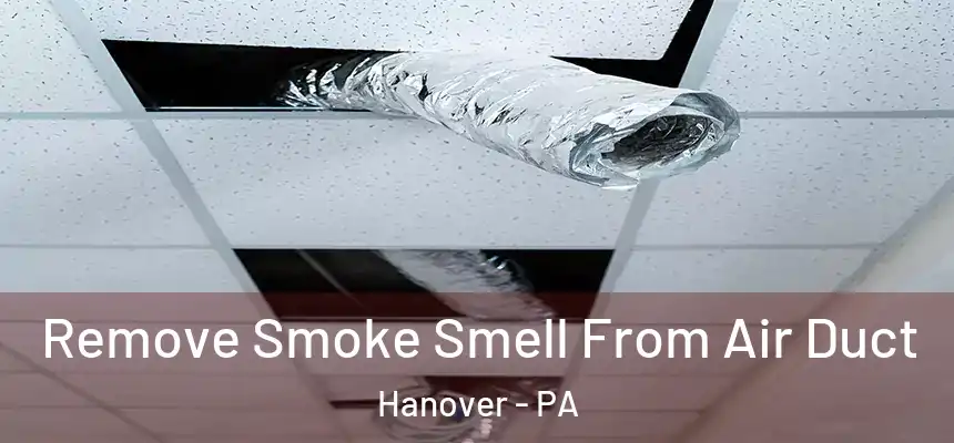  Remove Smoke Smell From Air Duct Hanover - PA