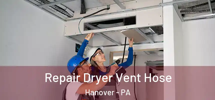  Repair Dryer Vent Hose Hanover - PA