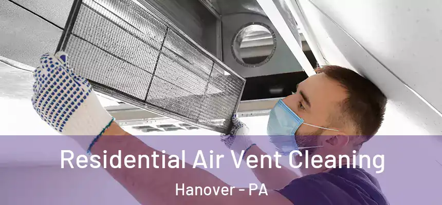  Residential Air Vent Cleaning Hanover - PA