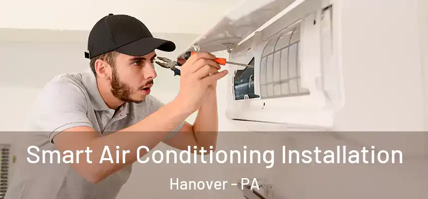  Smart Air Conditioning Installation Hanover - PA