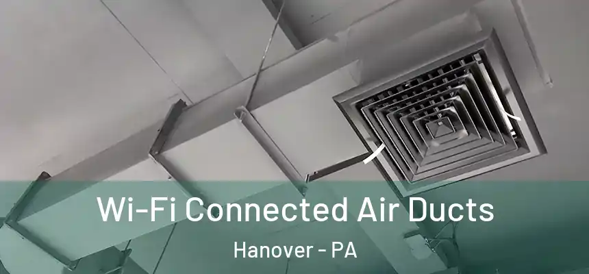  Wi-Fi Connected Air Ducts Hanover - PA